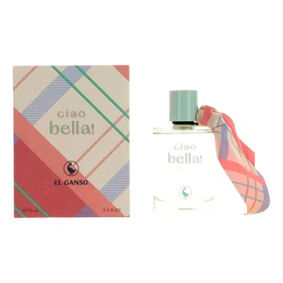 El Ganso Ciao Bella! By , 2.5 oz Edt Spray For Women In Multi
