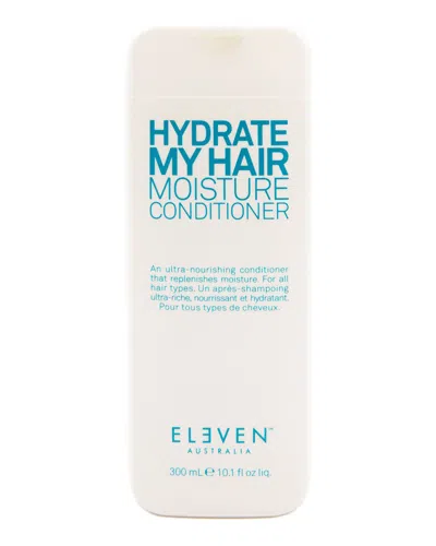 Eleven Australia 10.1oz Hydrate My Hair Moisture Conditioner
