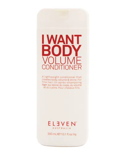 Eleven Australia 10.1oz I Want Body Volume Conditioner