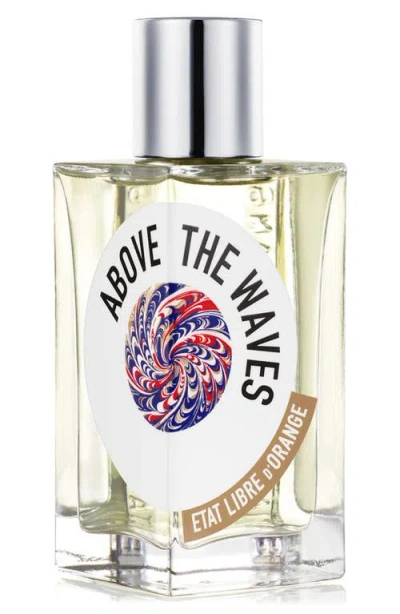 Etat Libre D'orange Above The Waves Eau De Parfum In Transparent