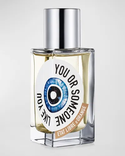 ETAT LIBRE D'ORANGE YOU OR SOMEONE LIKE YOU EAU DE PARFUM, 1.6 OZ.