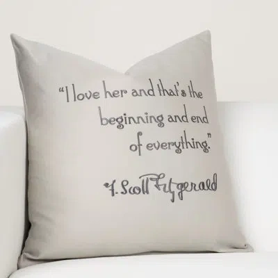 F. Scott Fitzgerald "i Love Her..."  Quote Sateen Cotton 18" Throw Pillow In Oat