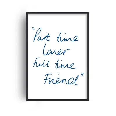 Fanclub Blue Part Time Lover Full Time Friend Handwritten Retro Music Giclée Art Print
