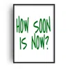 Fanclub Green How Soon Is Now Retro Slogan Music Giclée Art Print A2 In Green
