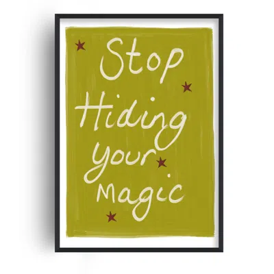 Fanclub Green / Neutrals / Brown Stop Hiding Your Magic Hand Painted Playful Art Print In Multi