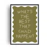 Fanclub Green What's The Best That Could Happen Empowering Quote Art Print A2 In Green