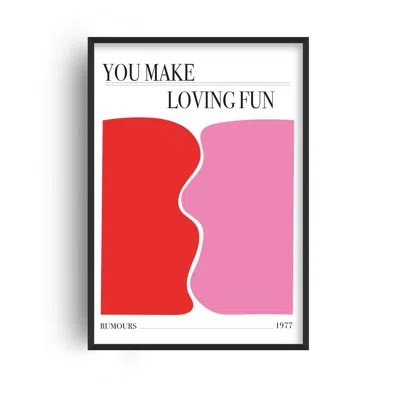 Fanclub Pink / Purple / Red You Make Loving Fun Retro Love Art Print A2 In Multi