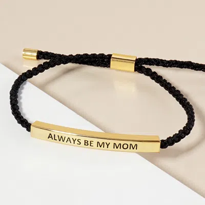 Fashnzfab Gold Dipped Always Be My Mom Message Bar Pointed Rope Adjustable Cinch Pull Tie Bracelet Gold In Black