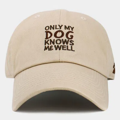 Fashnzfab Only My Dog Knows Me Well Message Embroidered Baseball Cap In Sand