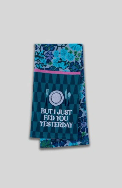 Furbish But I Just Fed You Yesterday Dish Towel In Blue