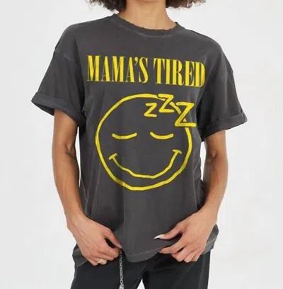 Girl Dangerous Mama's Tired Tee In Vintage Black In Gray