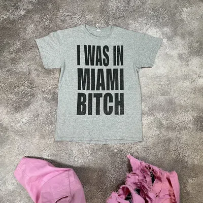Pre-owned Grailed Vintage Y2k Adult “ I Was In Miami Bitch “ Slogan Tee In Gray