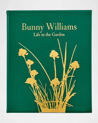Graphic Image Bunny Williams: Life In The Garden Leather-bound Book By Bunny Williams In Green