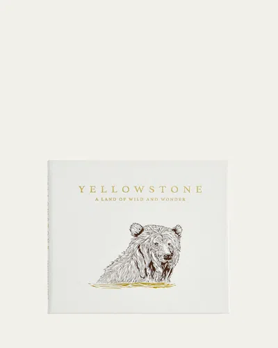 Graphic Image Yellowstone: A Land Of Wild And Wonder Leather-bound Book By Christopher Cauble In Ivory