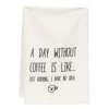 Homegifo *a Day Without Coffee Is Like Dish Towel