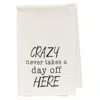 Homegifo *crazy Never Takes A Day Off Here Dish Towel