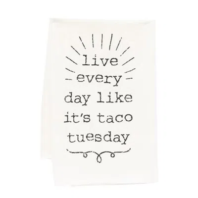 Homegifo *live Everyday Like It's Taco Tuesday Dish Towel In White