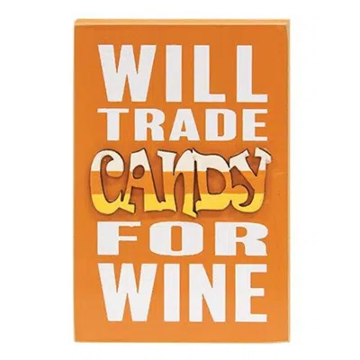 Homegifo *will Trade Candy For Wine Block Sign In Brown