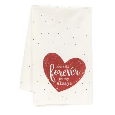 Homegifo *you Will Forever Be My Always Dish Towel In White