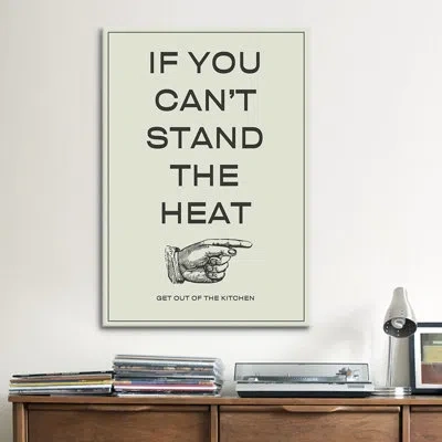 Icanvas If You Can't Stand The Heat, Get Out Of The Kitchen Textual Art On Canvas In No Mat,wrapped Canvas