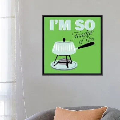Icanvas Kitchen "i Am So Fondue Of You" Canvas Art In Wrapped Canvas,no Mat