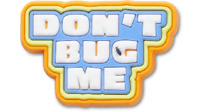 Jibbitz Dont Bug Me