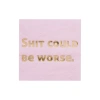 Jollity & Co "shit Could Be Worse" Cocktail Napkins In Assorted Pre-pack