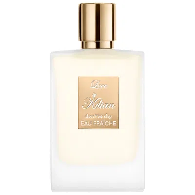 Kilian Paris Love, Don't Be Shy Eau Fraiche 1.7 oz / 50 ml
