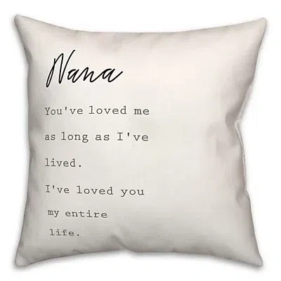 Kirkland's Nana I've Loved You My Entire Life White Pillow In Multi