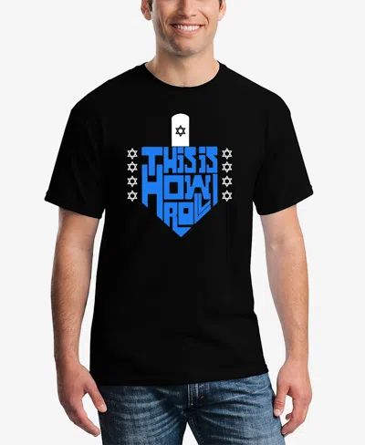 La Pop Art Men's This Is How I Roll Premium Blend Word Art T-shirt In Black