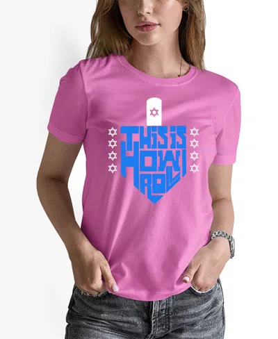 La Pop Art Women's This Is How I Roll Word Art Crew Neck T-shirt In Pink
