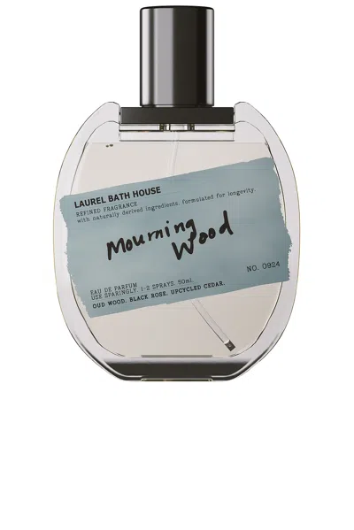 Laurel Bath House Mourning Wood Eau De Parfum In Transparent
