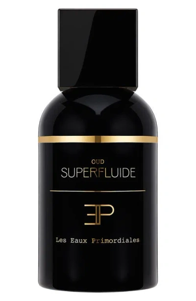 Les Eaux Primordiales Oud Superfluide Eau De Parfum In No Color