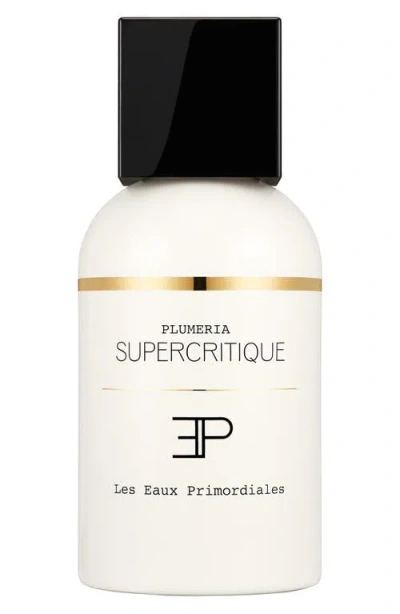Les Eaux Primordiales Plumeria Supercritique Eau De Parfum In No Color