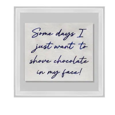Lilly Loves Blue Some Days I Just Want To Shove Chocolate In My Face Artwork
