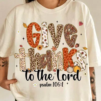Love In Faith Give Thanks To The Lord Psalm 106:1 Tee In Beige In Sand