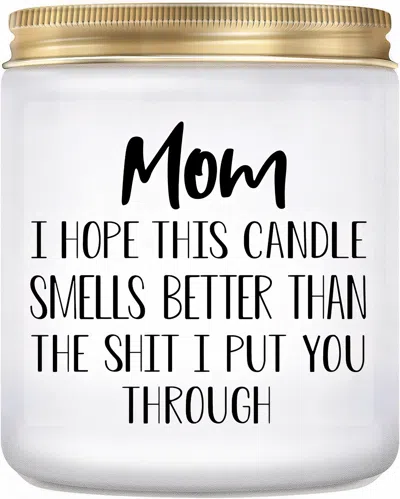 Lovery Mothers Day Vanilla Scented Soy Wax Candle "the Shit I Put You Through" In White