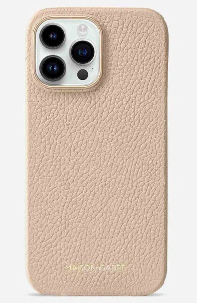 Maison De Sabre Leather Phone Case Iphone 15 Pro In Saharan Beige