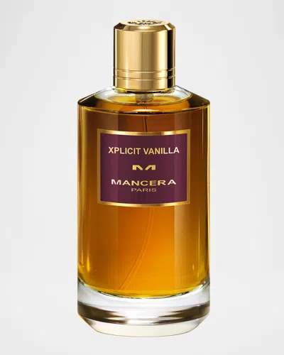 Mancera Xplicit Vanilla Eau De Parfum, 4 Oz. In Transparent