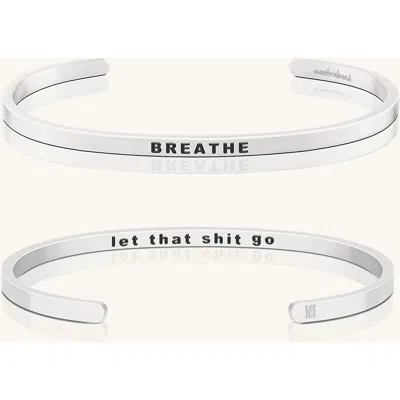 Mantra Breathe, Let That Shit Go Bracelet In Silver