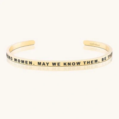 Mantra Here's To Strong Women. May We Know Them, Be Them, Raise Them Bracelet In Gold