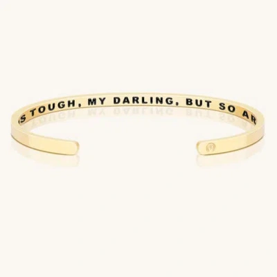 Mantra Life Is Tough, My Darling, But So Are You (within) Bracelet In Gold
