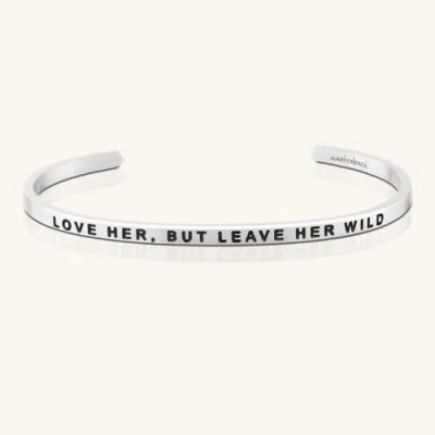 Mantra Love Her, But Leave Her Wild Bracelet In Metallic