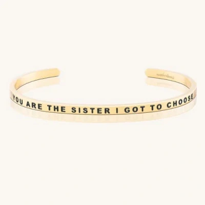 Mantra You Are The Sister I Got To Choose Bracelet In Gold