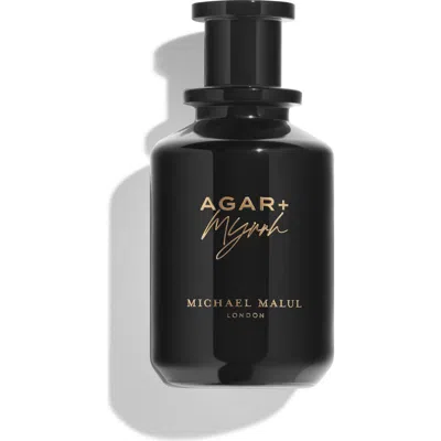 MICHAEL MALUL MICHAEL MALUL AGAR+ MYRRH
