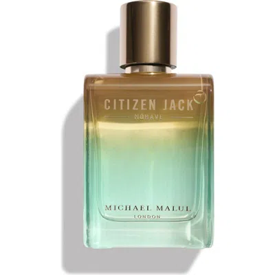 MICHAEL MALUL MICHAEL MALUL CITIZEN JACK MOHAVE