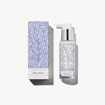 Naked & Thriving Balance Gentle Hydrating Cleanser: Cleanse In Gentle Comfort
