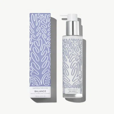 Naked & Thriving Balance Gentle Hydrating Cleanser: Cleanse In Gentle Comfort