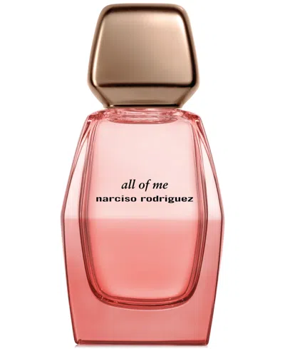 Narciso Rodriguez All Of Me Eau De Parfum Intense, 1.6 Oz. In No Color