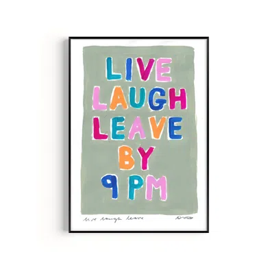 Natalie Cass Art Green Live Laugh Leave By 9pm Hand Painted Art Print - A3
